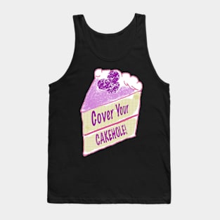 Cover Your Cakehole! Tank Top